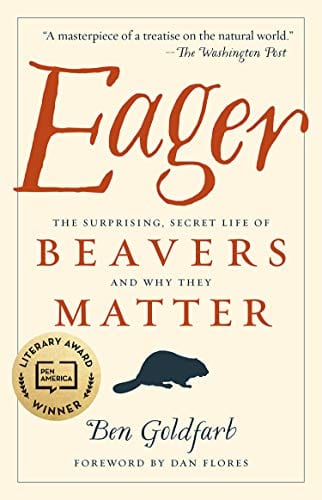 New Book Eager: The Surprising, Secret Life of Beavers and Why They Matter - Goldfarb, Ben - Paperback 9781603589086