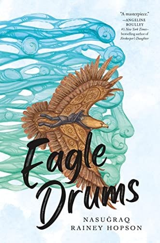 New Book Eagle Drums - Hopson, Nasuġraq Rainey - Hardcover 9781250750655