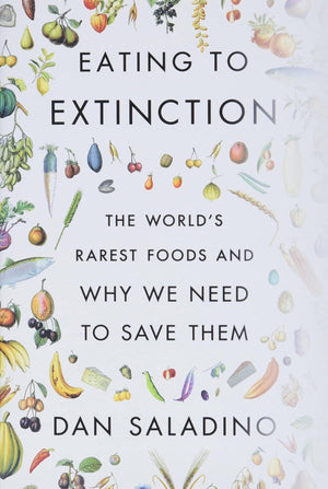 New Book Eating to Extinction: The World's Rarest Foods and Why We Need to Save Them - Hardcover 9780374605322