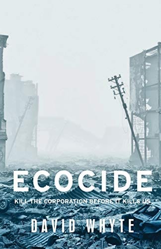New Book Ecocide: Kill the corporation before it kills us (Manchester University Press)  - Paperback 9781526146984