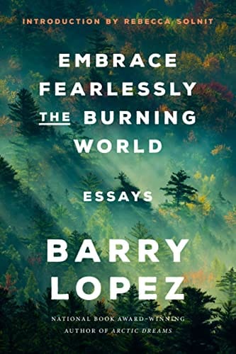 New Book Embrace Fearlessly the Burning World: Essays - Hardcover 9780593242827
