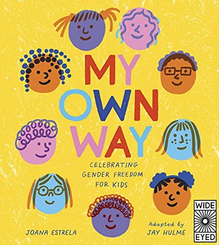 New Book Estrela, Joana - My Own Way: Celebrating Gender Freedom for Kids - Hardcover 9780711265868