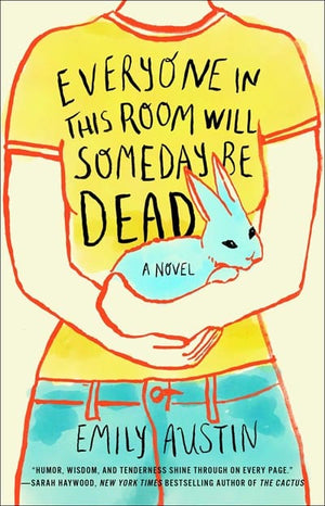 New Book Everyone in This Room Will Someday Be Dead: A Novel - Austin, Emily - Paperback 9781982167363