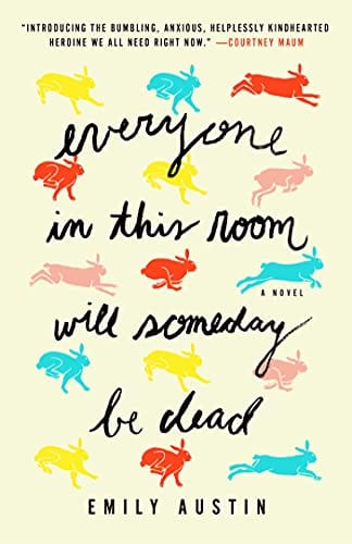 New Book Everyone in This Room Will Someday Be Dead: A Novel - Hardcover 9781982167356