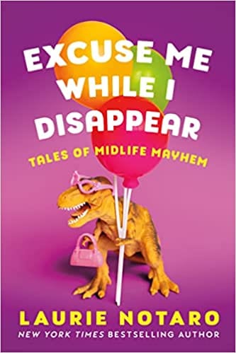 New Book Excuse Me While I Disappear: Tales of Midlife Mayhem  - Paperback 9781542033503
