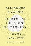 New Book Extracting the Stone of Madness: Poems 1962 - 1972  - Paperback 9780811223966