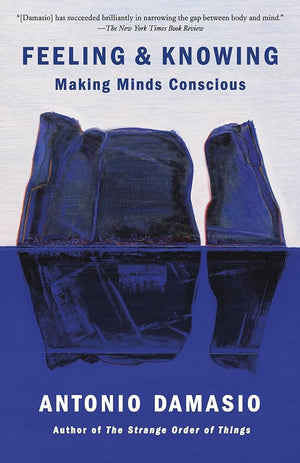 New Book Feeling & Knowing: Making Minds Conscious by Antonio Damasio - Paperback 9780525563075