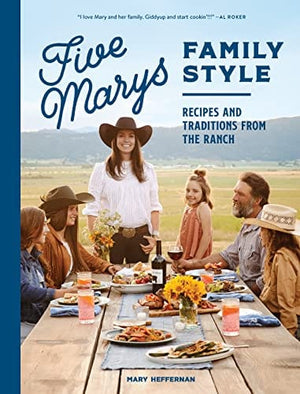 New Book Five Marys Family Style: Recipes and Traditions from the Ranch - Hardcover 9781632174024