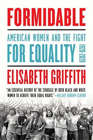 New Book Formidable: American Women and the Fight for Equality: 1920-2020 9781639361892
