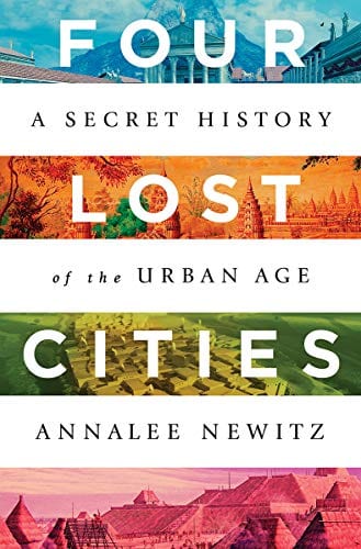 New Book Four Lost Cities: A Secret History of the Urban Age - Hardcover 9780393652666