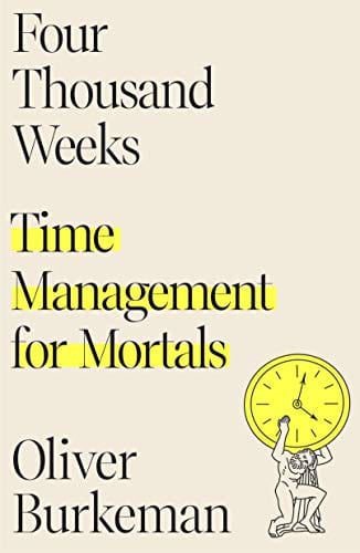 New Book Four Thousand Weeks: Time Management for Mortals - Burkeman, Oliver - Hardcover 9780374159122