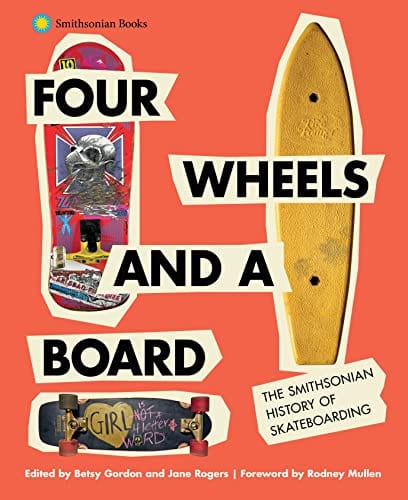 New Book Four Wheels and a Board: The Smithsonian History of Skateboarding 9781588347213