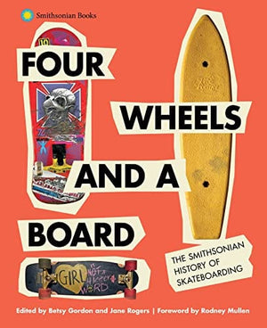 New Book Four Wheels and a Board: The Smithsonian History of Skateboarding 9781588347213