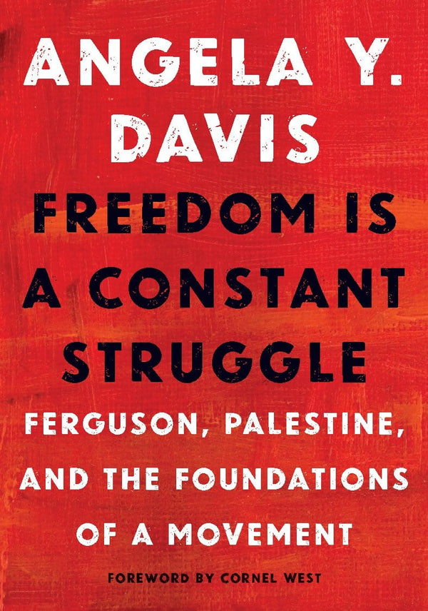 New Book Freedom Is a Constant Struggle: Ferguson, Palestine, and the Foundations of a Movement  - Paperback 9781608465644