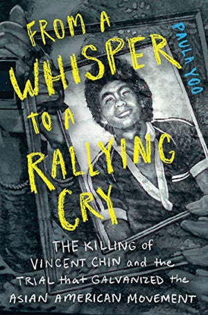 New Book From a Whisper to a Rallying Cry: The Killing of Vincent Chin and the Trial that Galvanized the Asian American Movement - Hardcover 9781324002871