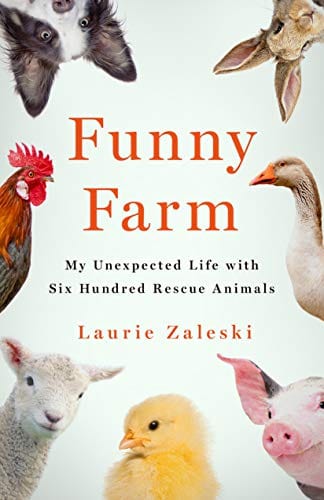 New Book Funny Farm: My Unexpected Life with 600 Rescue Animals - Hardcover 9781250272836