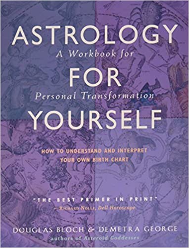 New Book George, Demetra - Astrology for Yourself: How to Understand and Interpret Your Own Birth Chart: A Workbook for Personal Transformation (Workbook)  - Paperback 9780892541225