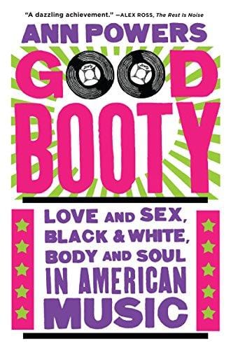 New Book Good Booty: Love and Sex, Black and White, Body and Soul in American Music  - Paperback 9780062463708