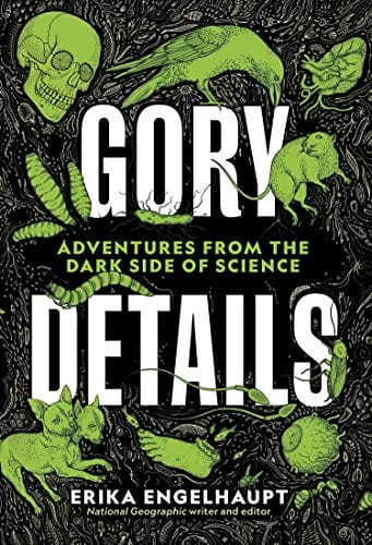 New Book Gory Details: Adventures From the Dark Side of Science 9781426220975