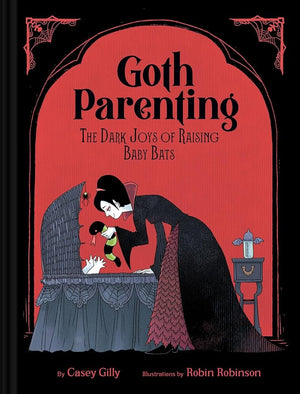 New Book Goth Parenting: The Dark Joys of Raising Baby Bats by Casey Gilly, Robin Robinson 9781797229850