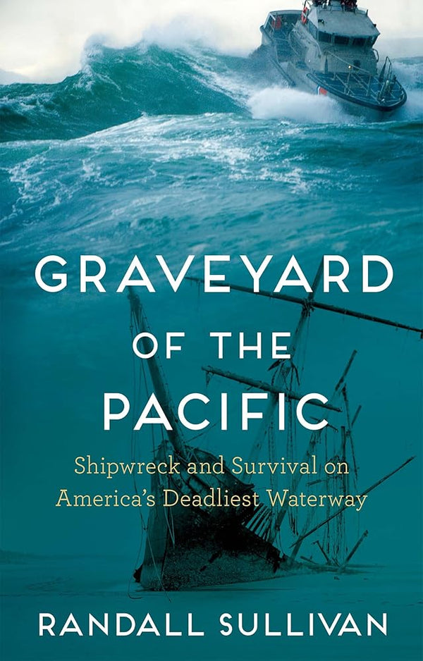 New Book Graveyard of the Pacific: Shipwreck and Survival on America’s Deadliest Waterway by Randall Sullivan - Paperback 9780802163370