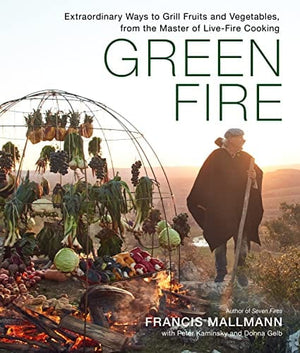 New Book Green Fire: Extraordinary Ways to Grill Fruits and Vegetables, from the Master of Live-Fire Cooking - Hardcover 9781648290725