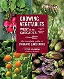 New Book Growing Vegetables West of the Cascades, 35th Anniversary Edition: The Complete Guide to Organic Gardening  - Paperback 9781570619724