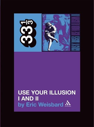 New Book Guns N Roses' Use Your Illusion I And II (33 1/3)  - Paperback 9780826419248