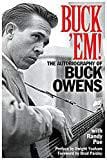 New Book Hardcover Buck 'Em!: The Autobiography of Buck Owens  - Paperback 9781617136412