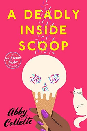 New Book Hardcover Collette, Abby - A Deadly Inside Scoop (An Ice Cream Parlor Mystery)  - Paperback 9780593099667