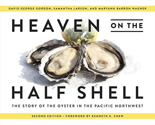 New Book Heaven on the Half Shell: The Story of the Oyster in the Pacific Northwest 9780295750781
