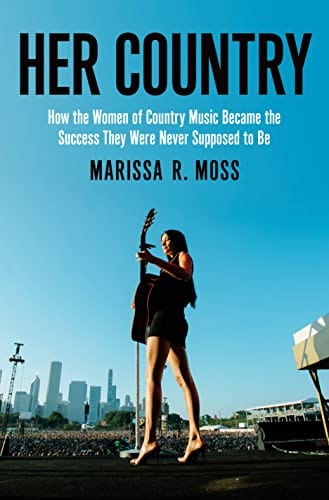 New Book Her Country: How the Women of Country Music Became the Success They Were Never Supposed to Be - Hardcover 9781250793591