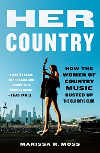 New Book Her Country: How the Women of Country Music Busted Up the Old Boys Club 9781250871459