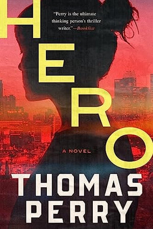 New Book Hero: A Novel - Perry, Thomas - Hardcover 9781613164778