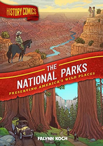 New Book History Comics: The National Parks: Preserving America's Wild Places - Hardcover 9781250265876