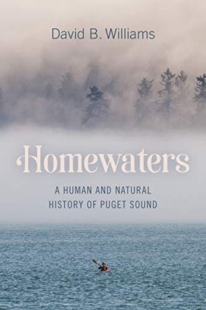 New Book Homewaters: A Human and Natural History of Puget Sound - Hardcover 9780295748603