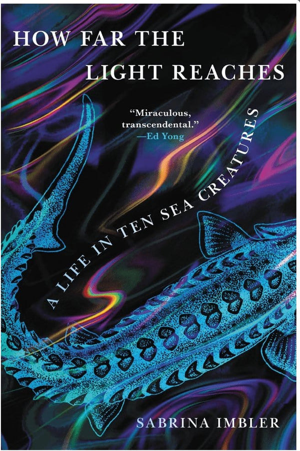 New Book How Far the Light Reaches: A Life in Ten Sea Creatures -  Imbler, Sabrina - Hardcover 9780316540537