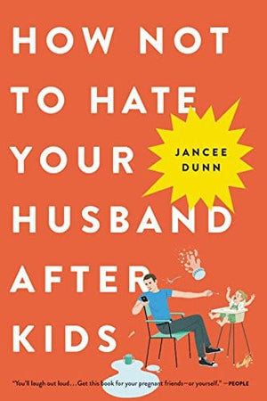 New Book How Not to Hate Your Husband After Kids  - Paperback 9780316267090