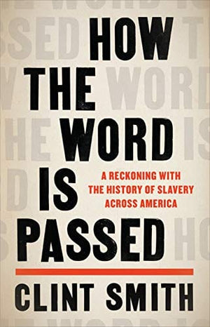 New Book How the Word Is Passed: A Reckoning with the History of Slavery Across America - Hardcover 9780316492935