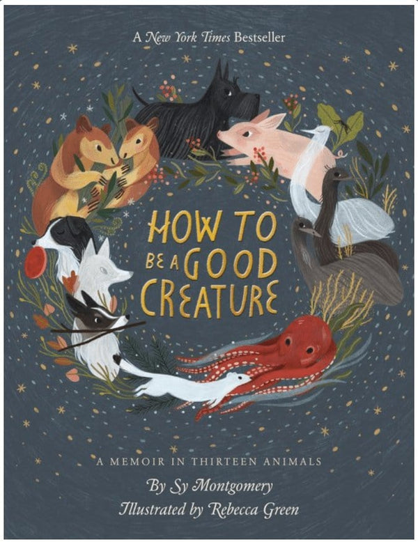 New Book How to Be a Good Creature: A Memoir in Thirteen Animals -  Montgomery, Sy 9780544938328