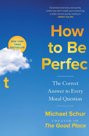 New Book How to Be Perfect: The Correct Answer to Every Moral Question - Hardcover 9781982159313