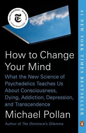 New Book How to Change Your Mind: What the New Science of Psychedelics Teaches Us about Consciousness, Dying, Addiction, Depression, and Transcendence - Pollan, Michael 9780735224155