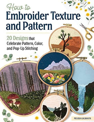 New Book How To Embroider Texture and Pattern: 20 Designs that Celebrate Pattern, Color, and Pop-up Stitching (Landauer) Step-by-Step Instructions, Illustrated Stitch Guide, Easy-to-Follow Tutorials, and More 9781639810215