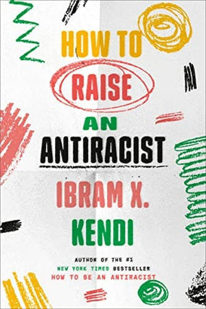 New Book How to Raise an Antiracist - Hardcover 9780593242537