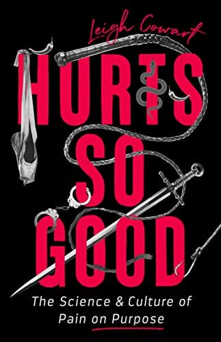 New Book Hurts So Good: The Science and Culture of Pain on Purpose - Hardcover 9781541798045