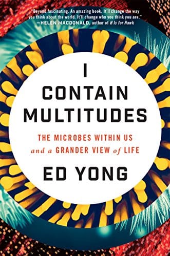 New Book I Contain Multitudes: The Microbes Within Us and a Grander View of Life  - Paperback 9780062368607