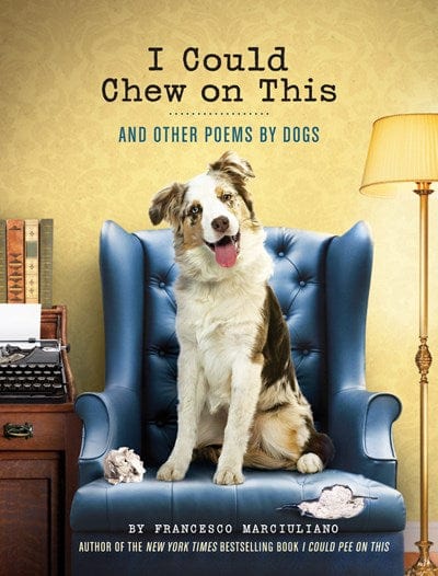 New Book I Could Chew on This: And Other Poems by Dogs - Marciuliano, Francesco - Hardcover 9781452119038