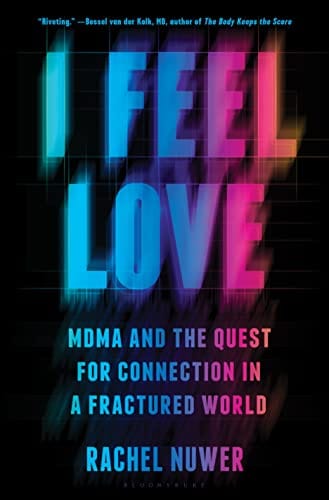 New Book I Feel Love: MDMA and the Quest for Connection in a Fractured World 9781635579574