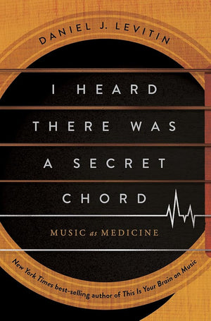 New Book I Heard There Was a Secret Chord: Music as Medicine by Daniel J. Levitin - Hardcover 9781324036180