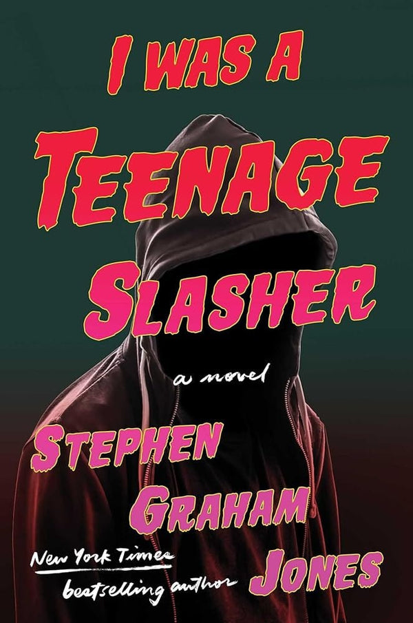 New Book I Was A Teenage Slasher by Stephen Graham Jones - Hardcover 9781668022245